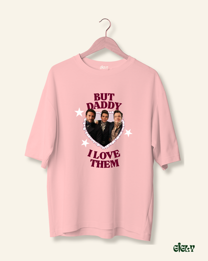 daddy i love him oversized tee
