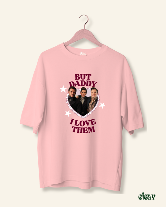 daddy i love him oversized tee