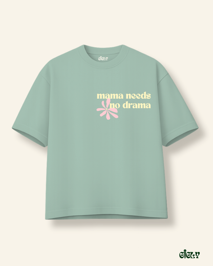 mama needs no drama oversized tee