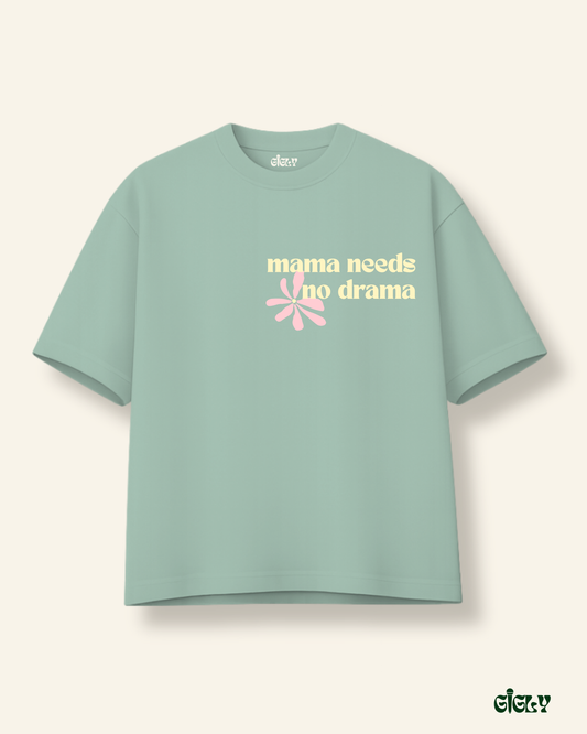 mama needs no drama oversized tee