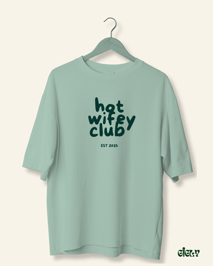 hot wifey club oversized tee