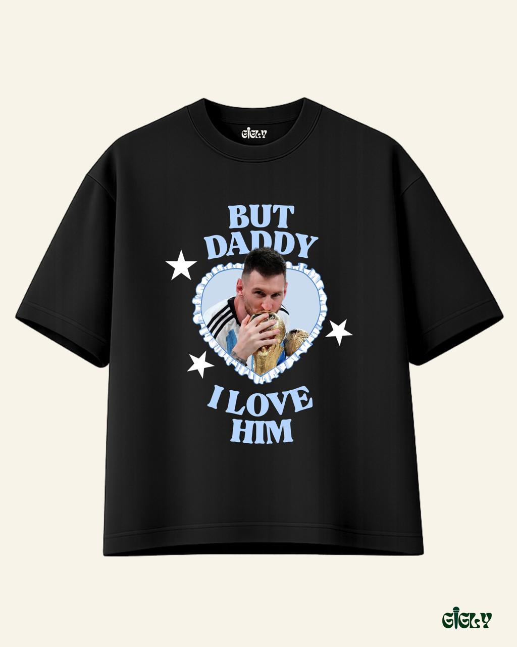 daddy i love him oversized tee