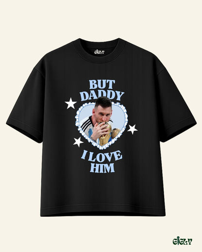 daddy i love him oversized tee